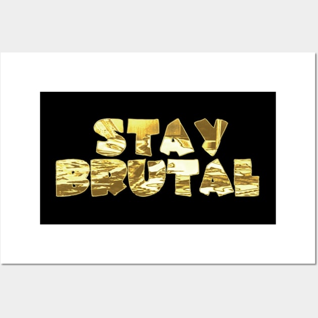 STAY BRUTAL Wall Art by ddesing